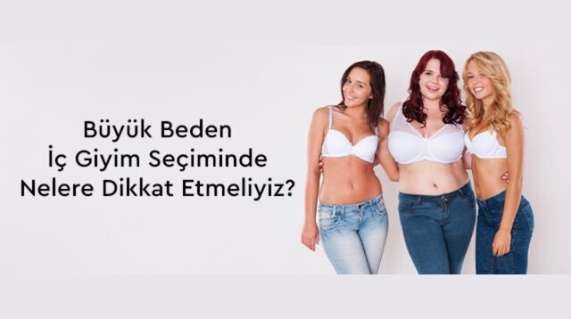 Büyük Beden İç Giyim Seçiminde Nelere Dikkat Etmeliyiz?