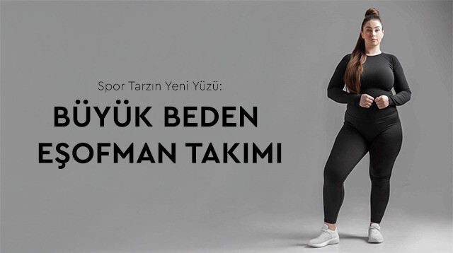 Spor Tarzın Yeni Yüzü: Büyük Beden Eşofman Takımı